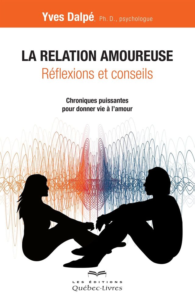 Couverture du livre « La relation amoureuse, réflexions et conseils »